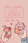 Truyện Milk Love - Cậu Là Sữa !