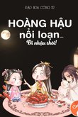 Truyện Hoàng Hậu Nổi Loạn: Đi Nhậu Thôi