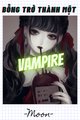 Truyện Bỗng Trở Thành Một Vampire