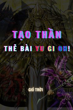 Truyện Tạo Thần - Thẻ Bài Yu Gi Oh!