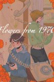 Truyện [Edit] Bông Hoa Đến Từ Năm 1970 [Flowers From 1970, DreamNotFound]