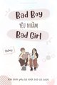 Truyện Bad Boy Yêu Nhầm Bad Girl - Khi Tình Yêu Là Một Trò Cá Cược