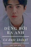 Truyện [SehunFanfiction Girl] Đừng Rời Xa Anh Có Được Không?