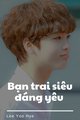 Truyện [CRAVITY] [FANFICTION GIRL HYUNG JOON] Bạn Trai Siêu Đáng Yêu