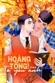 Truyện Hoàng Tổng! Tôi Yêu Anh