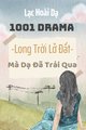 Truyện 1001 Drama Long Trời Lở Đất Mà Dạ Đã Trải Qua